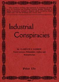 Industrial Conspiracies by Clarence S. Darrow, 
